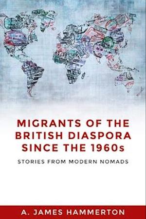 Migrants of the British Diaspora Since the 1960s