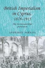 British Imperialism in Cyprus, 1878 1915