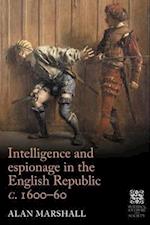 Intelligence and espionage in the English Republic c. 1600-60