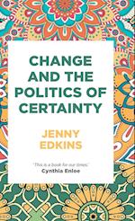 Change and the Politics of Certainty