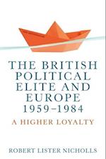The British Political Elite and Europe, 1959-1984