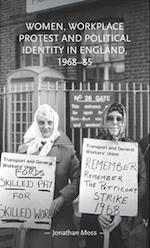 Women, Workplace Protest and Political Identity in England, 1968–85