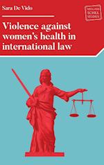 Violence Against Women's Health in International Law
