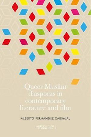 Queer Muslim diasporas in contemporary literature and film