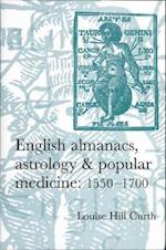 English almanacs, astrology and popular medicine, 1550-1700