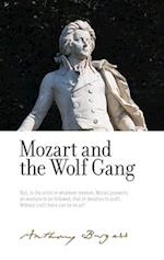 Mozart and the Wolf Gang : By Anthony Burgess 