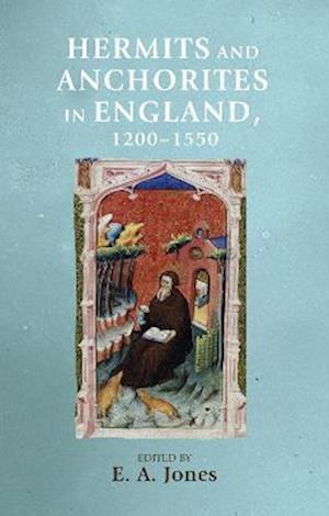 Hermits and Anchorites in England, 1200 1550