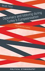 Diplomacy and Lobbying During Turkey s Europeanisation