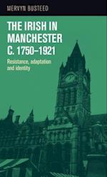 The Irish in Manchester C.1750–1921