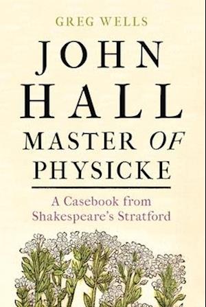 John Hall, Master of Physicke