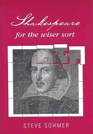 Shakespeare for the wiser sort