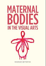 Maternal Bodies in the Visual Arts
