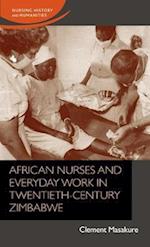 African nurses and everyday work in twentieth-century Zimbabwe