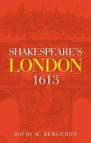 Shakespeare'S London 1613