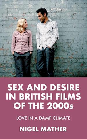 Sex and desire in British films of the 2000s