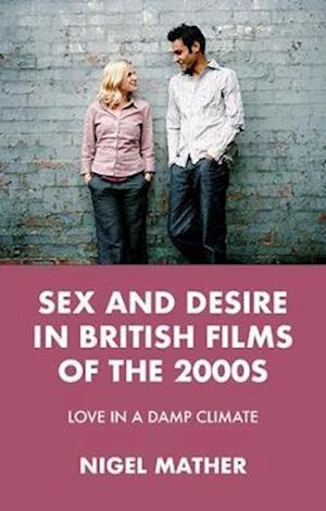 Sex and desire in British films of the 2000s