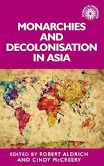Monarchies and Decolonisation in Asia