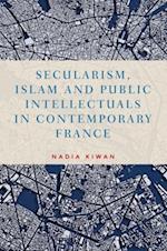Secularism, Islam and public intellectuals in contemporary France