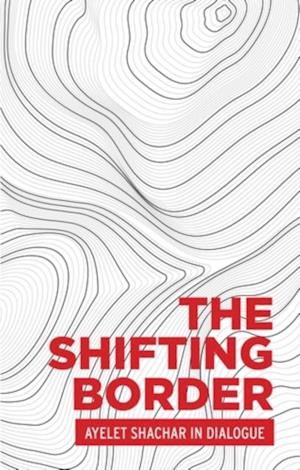 Shifting Border: Legal Cartographies of Migration and Mobility