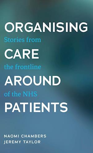 Organising Care Around Patients