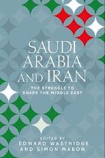 Saudi Arabia and Iran : The Struggle to Shape the Middle East
