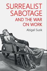 Surrealist Sabotage and the War on Work