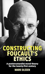 Constructing Foucault's Ethics