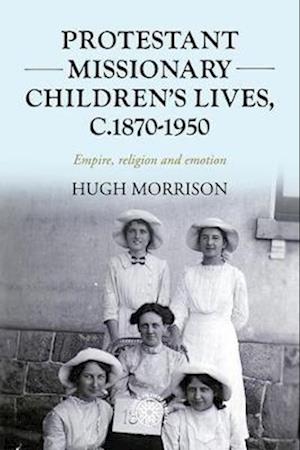 Protestant missionary children's lives, c.1870-1950