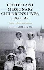 Protestant Missionary Children's Lives, c. 1870-1950