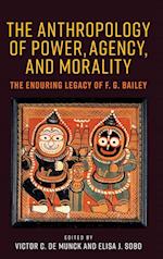 The Anthropology of Power, Agency, and Morality