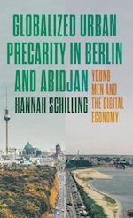 Globalized Urban Precarity in Berlin and Abidjan