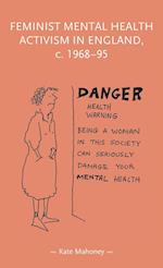 Feminist Mental Health Activism in England, c. 1968-95