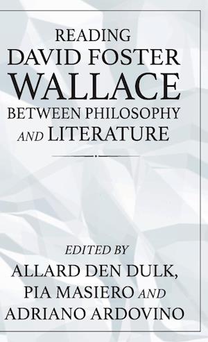 Reading David Foster Wallace Between Philosophy and Literature