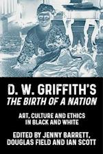 D. W. Griffith's the Birth of a Nation