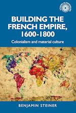 Building the French Empire, 1600–1800