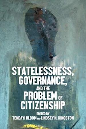 Statelessness, Governance, and the Problem of Citizenship