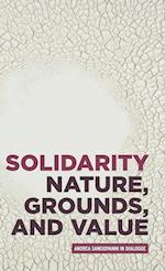 Solidarity: Nature, Grounds, and Value