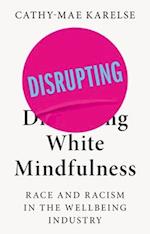 Disrupting White Mindfulness