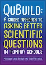 QuBuild : A guided approach to asking better scientific questions in primary schools 
