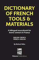 Dictionary of French Tools & Materials: English-French/French-English: A bilingual sourcebook for home-owners in France 