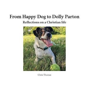 From Happy Dog to Dolly Parton: Reflections on a Christian life
