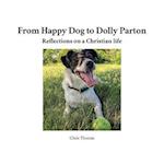 From Happy Dog to Dolly Parton: Reflections on a Christian life 