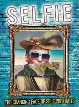 Selfie: The Changing Face of Self Portraits