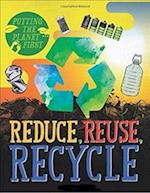 Putting the Planet First: Reduce, Reuse, Recycle