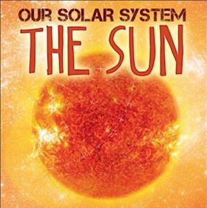Our Solar System: The Sun