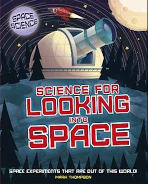 Space Science: STEM in Space: Science for Looking Into Space