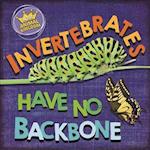 In the Animal Kingdom: Invertebrates Have No Backbone