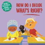Big Questions, Big World: How do I decide what's right?