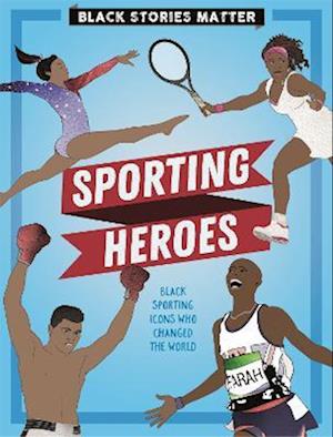 Black Stories Matter: Sporting Heroes