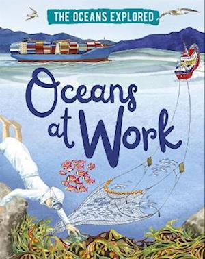 The Oceans Explored: Oceans at Work